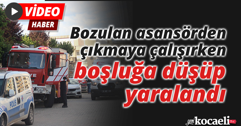 Bozulan asansörden çıkmaya çalışırken boşluğa düşüp yaralandı