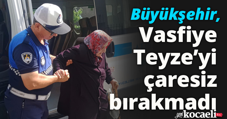 Büyükşehir, Vasfiye Teyze’yi çaresiz bırakmadı