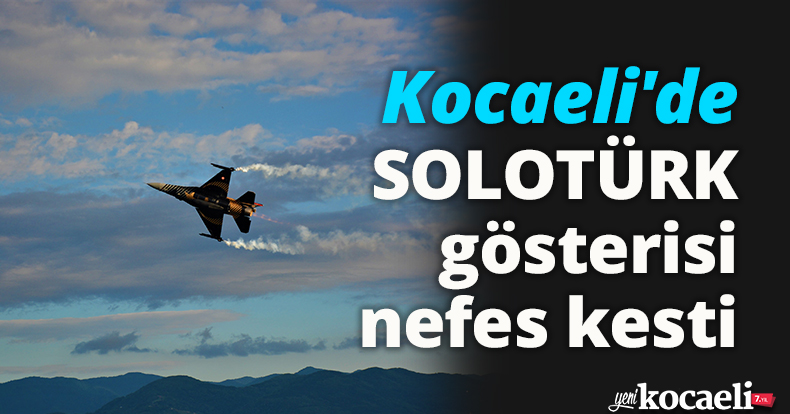 Kocaeli'de SOLOTÜRK gösterisi nefes kesti
