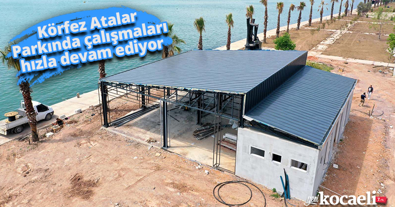 Körfez Atalar Parkında çalışmaları hızla devam ediyor