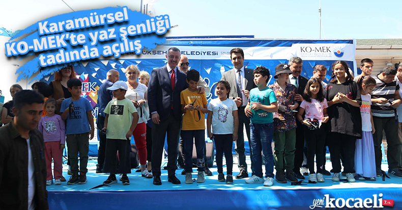 Karamürsel KO-MEK’te yaz şenliği tadında açılış