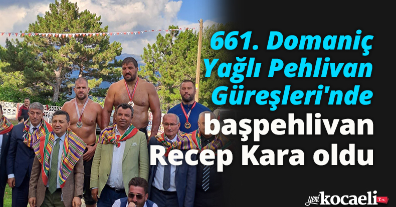661. Domaniç Yağlı Pehlivan Güreşleri'nde başpehlivan Recep Kara oldu
