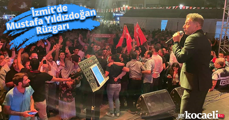 İzmit'de Mustafa Yıldızdoğan Rüzgarı