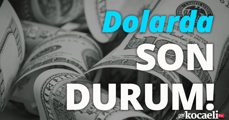 Dolarda son durum!
