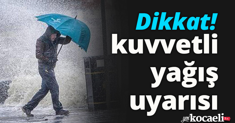 Dikkat! kuvvetli yağış uyarısı