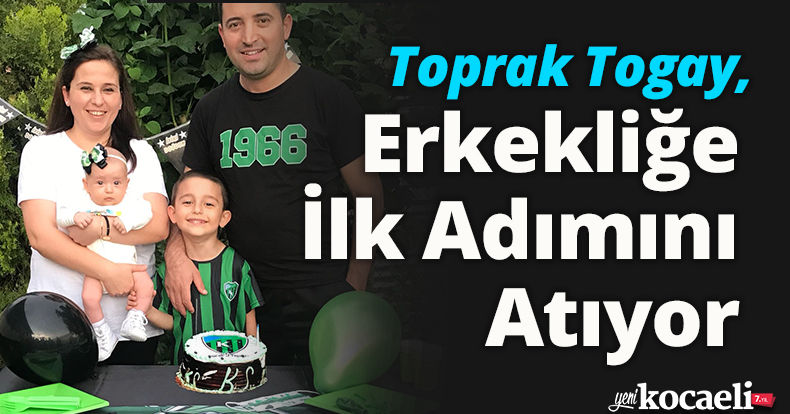 Toprak Togay, Erkekliğe İlk Adımını Atıyor