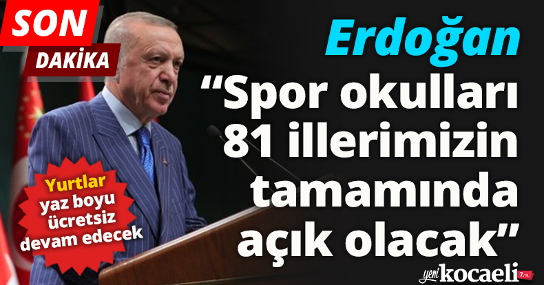 Erdoğan;“Spor okulları 81 illerimizin tamamında açık olacak”