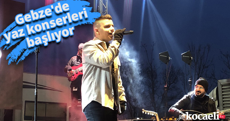 Gebze'de yaz konserleri başlıyor