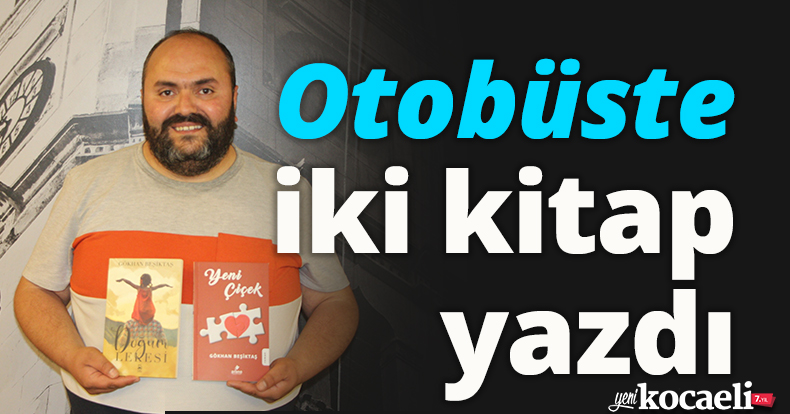 Otobüste iki kitap yazdı