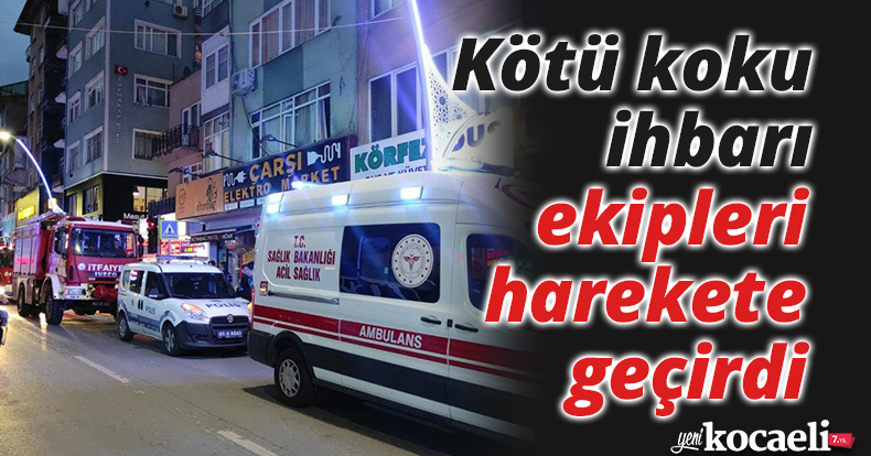 Kötü koku ihbarı ekipleri harekete geçirdi