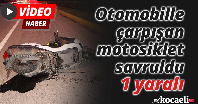 Otomobille çarpışan motosiklet savruldu: 1 yaralı