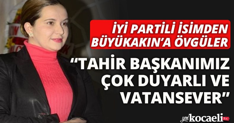 İYİ PARTİLİ İSİMDEN BÜYÜKAKIN’A ÖVGÜLER TAHİR BAŞKANIMIZ ÇOK DUYARLI VE VATANSEVER