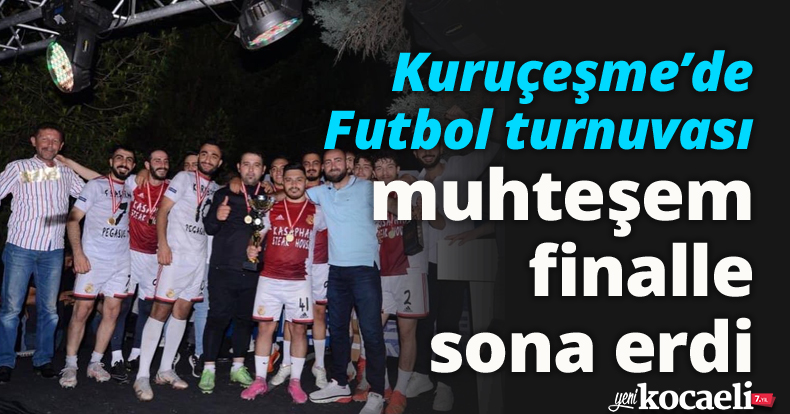 Kuruçeşme’de Futbol turnuvası muhteşem finalle sona erdi
