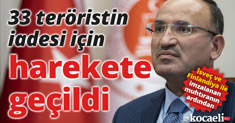 33 teröristin iadesi için harekete geçildi