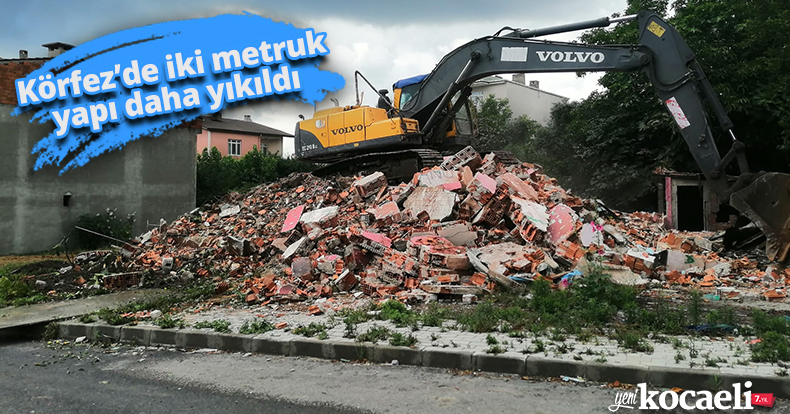 Körfez’de iki metruk yapı daha yıkıldı