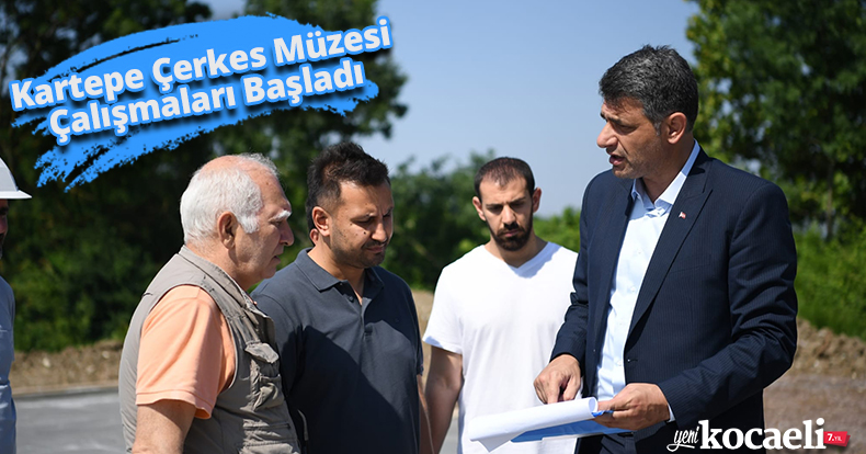 Kartepe Çerkes Müzesi Çalışmaları Başladı