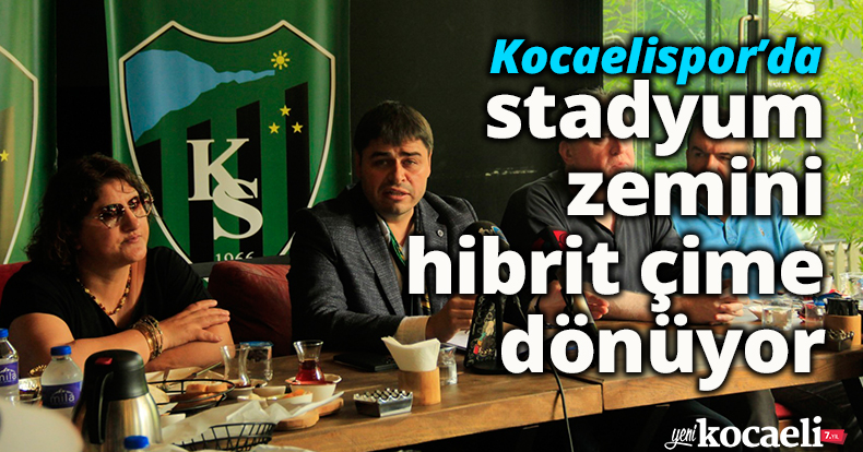 Kocaelispor’da stadyum zemini hibrit çime dönüyor