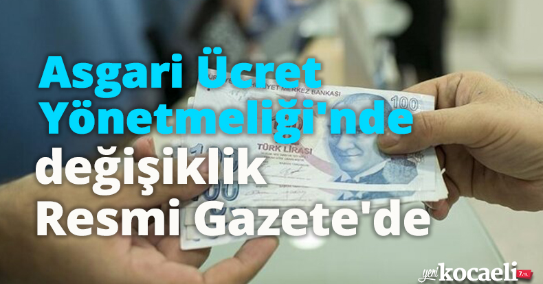 Asgari Ücret Yönetmeliği'nde değişiklik Resmi Gazete'de