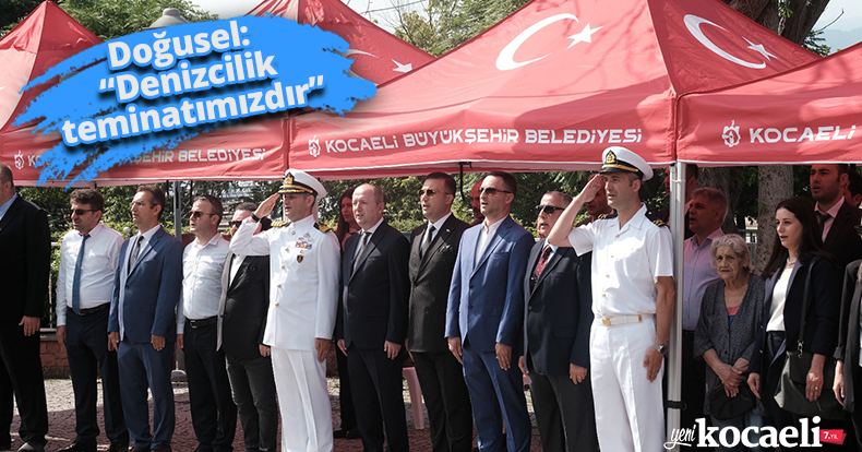 Doğusel: “Denizcilik teminatımızdır”