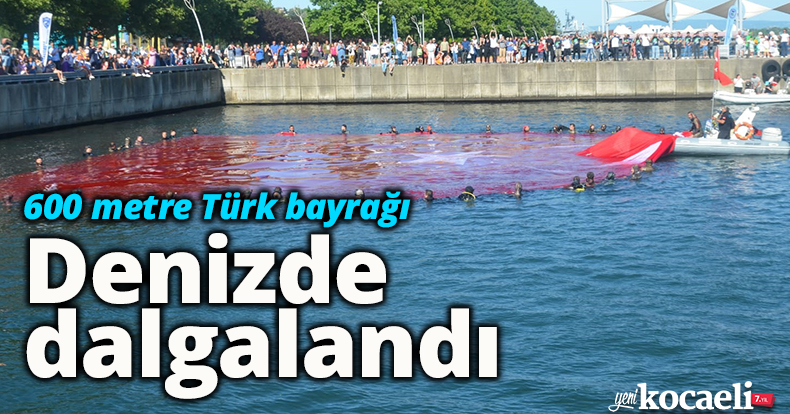 600 metre Türk bayrağı denizde dalgalandı