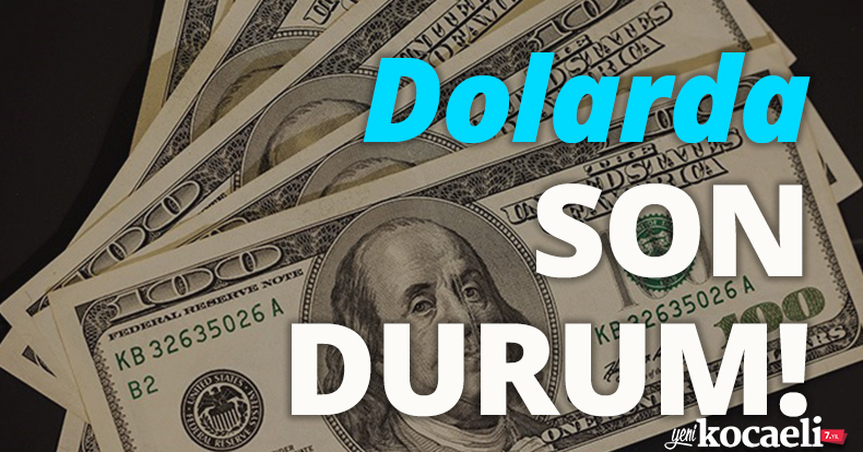 Dolarda son durum!