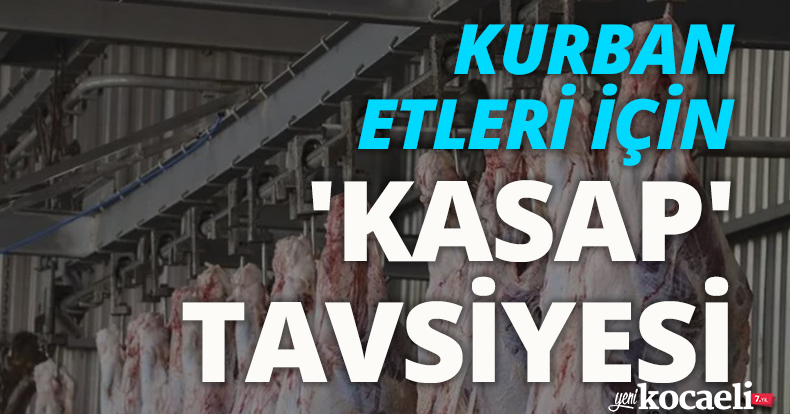 KURBAN ETLERİ İÇİN 'KASAP' TAVSİYESİ