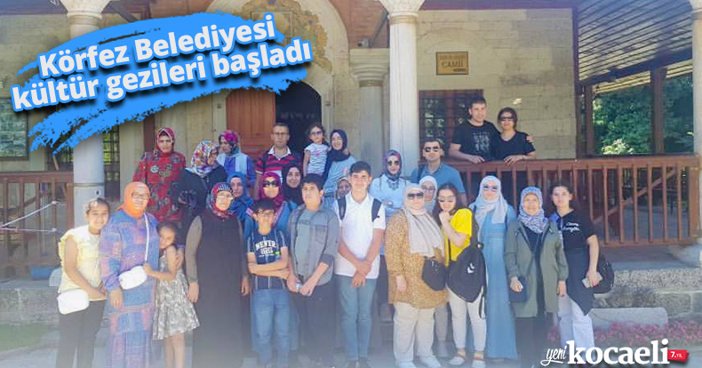 Körfez Belediyesi kültür gezileri başladı