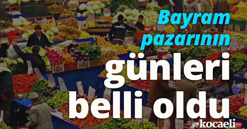 Bayram pazarının günleri belli oldu