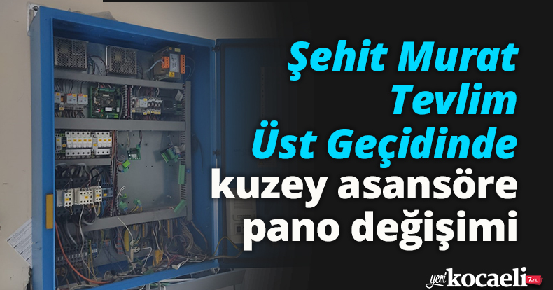 Şehit Murat Tevlim Üst Geçidinde kuzey asansöre pano değişimi