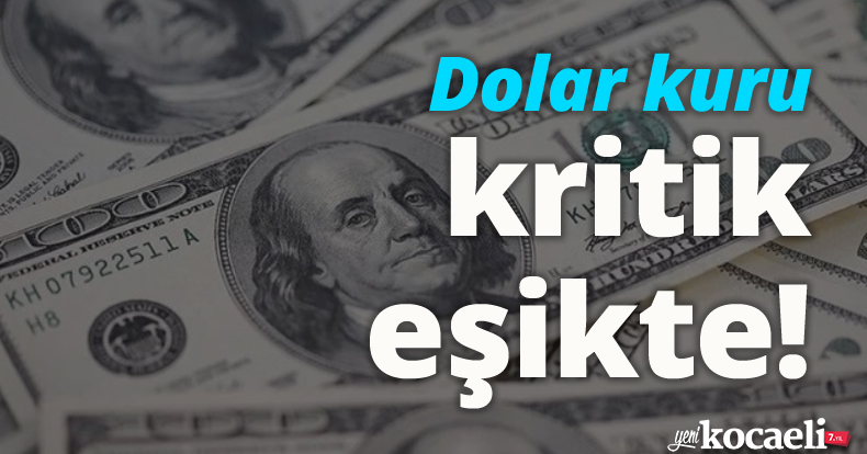 Dolar kuru kritik eşikte!