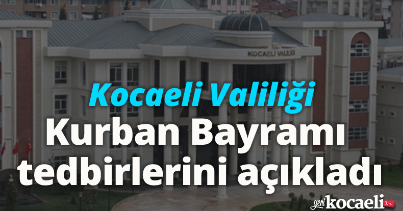 Kocaeli Valiliği’nden Kurban Bayramı tedbirleri
