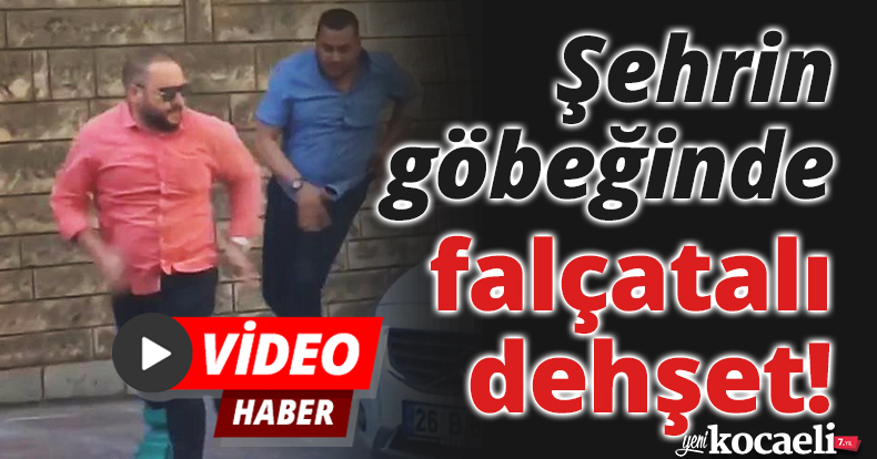 Şehrin göbeğinde falçatalı dehşet