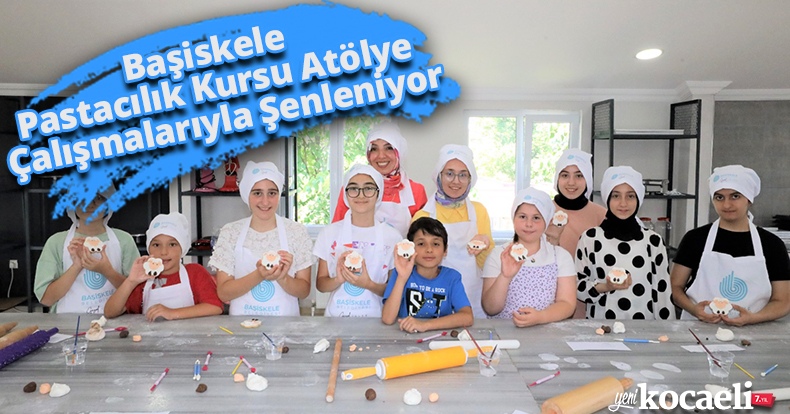 Başiskele Pastacılık Kursu Atölye Çalışmalarıyla Şenleniyor