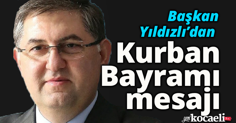 Başkan Yıldızlı’dan Kurban Bayramı mesajı