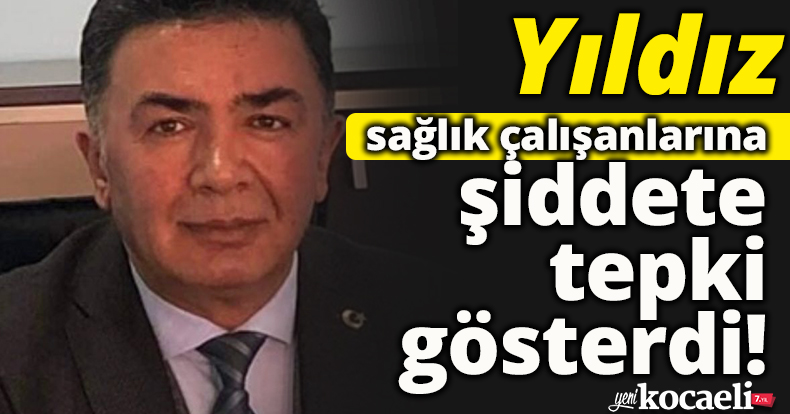 Şanbaz Yıldız sağlık çalışanlarına şiddete tepki gösterdi!