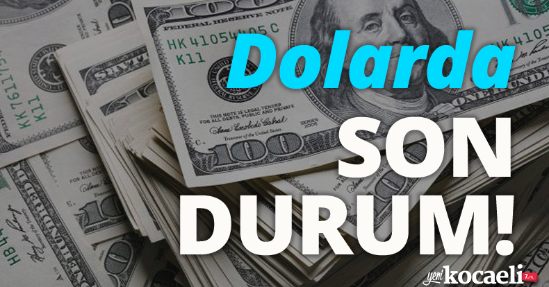 Dolarda SON DURUM!