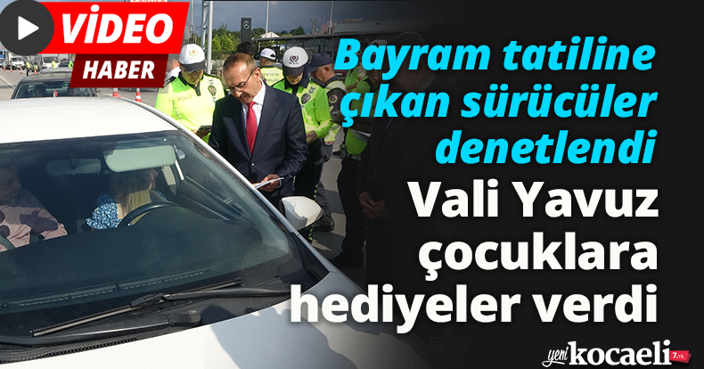Bayram tatiline çıkan sürücüler denetlendi, Vali Yavuz çocuklara hediyeler verdi