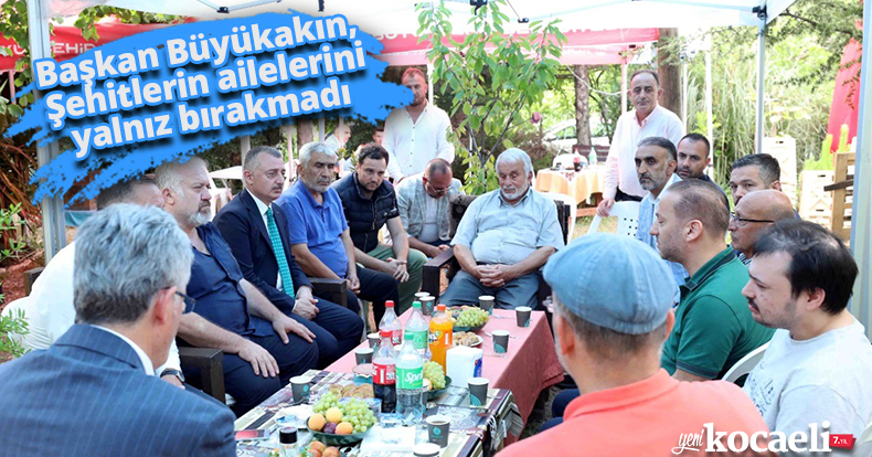 Başkan Büyükakın,  Şehitlerin ailelerini yalnız bırakmadı