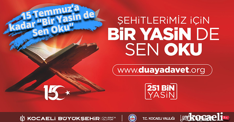 15 Temmuz’a kadar “Bir Yasin de Sen Oku”