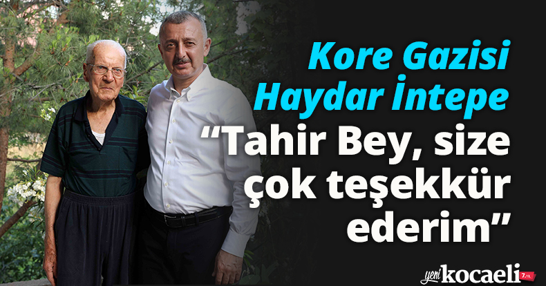 Kore Gazisi Haydar İntepe, “Tahir Bey, size çok teşekkür ederim” 