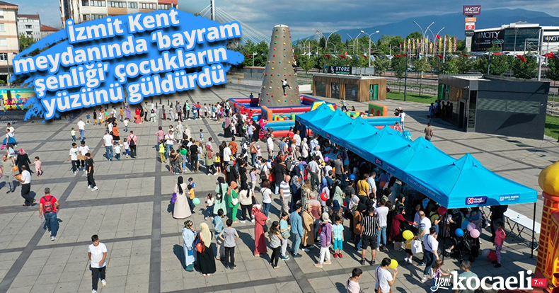 İzmit Kent meydanında ‘bayram şenliği’ çocukların yüzünü güldürdü