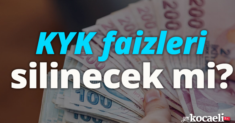 KYK faizleri silinecek mi?