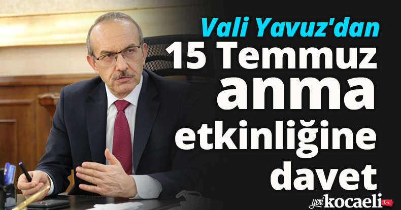 Vali Yavuz'dan 15 Temmuz anma etkinliğine davet