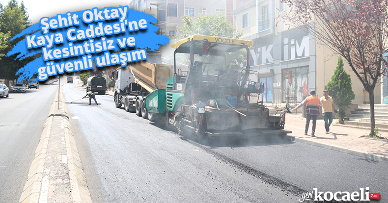 Şehit Oktay Kaya Caddesi’ne kesintisiz ve güvenli ulaşım