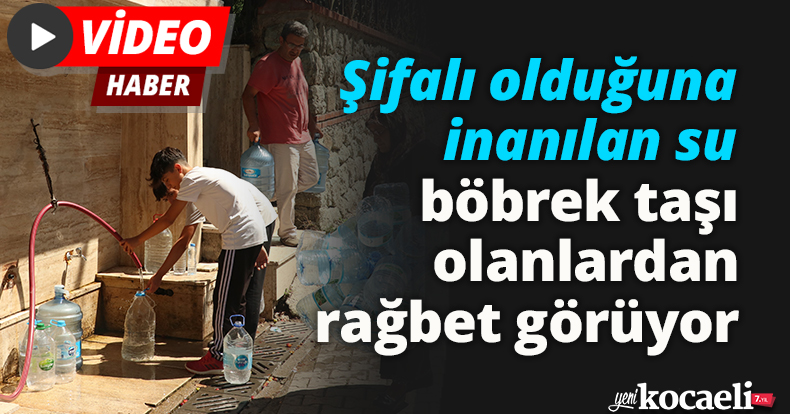Şifalı olduğuna inanılan su, böbrek taşı olanlardan rağbet görüyor