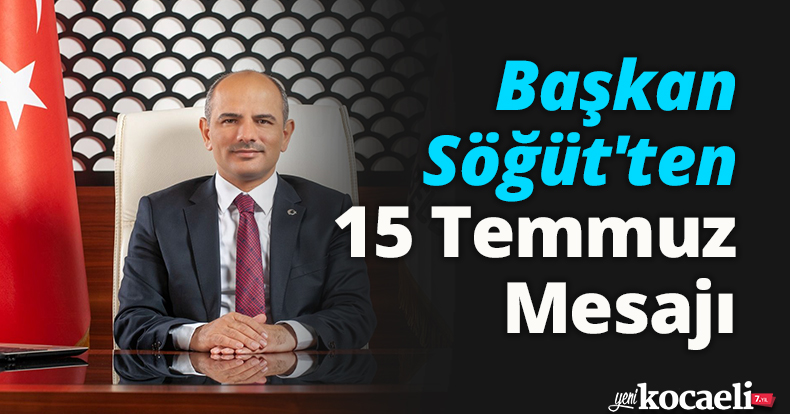 Başkan Söğüt'ten 15 Temmuz Mesajı