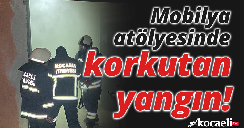 Mobilya atölyesinde korkutan yangın