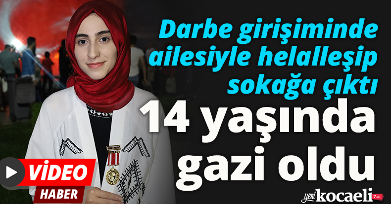 Darbe girişiminde ailesiyle helalleşip sokağa çıktı, 14 yaşında gazi oldu