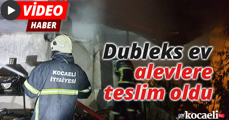 Dubleks ev alevlere teslim oldu