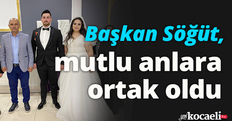 Başkan Söğüt, mutlu anlara ortak oldu